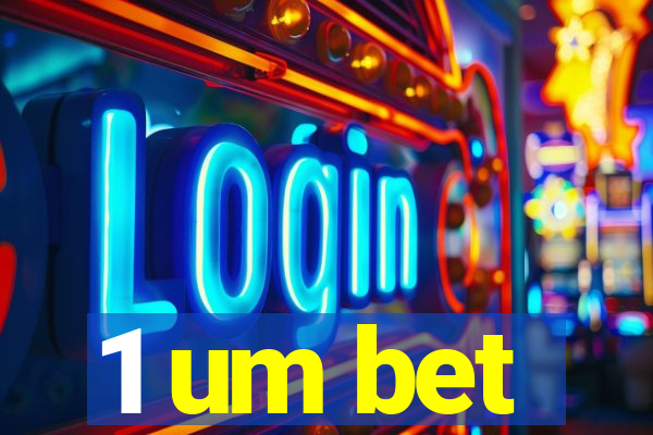 1 um bet